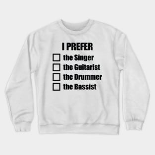 I prefer the... Crewneck Sweatshirt